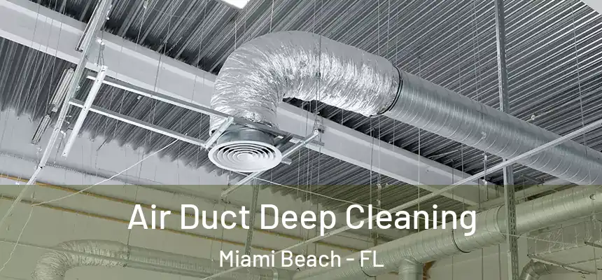 Air Duct Deep Cleaning Miami Beach - FL