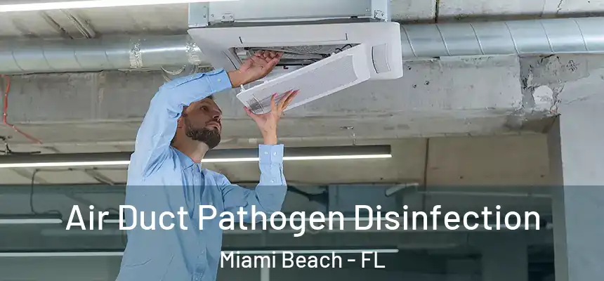 Air Duct Pathogen Disinfection Miami Beach - FL