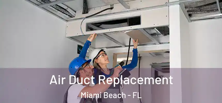 Air Duct Replacement Miami Beach - FL