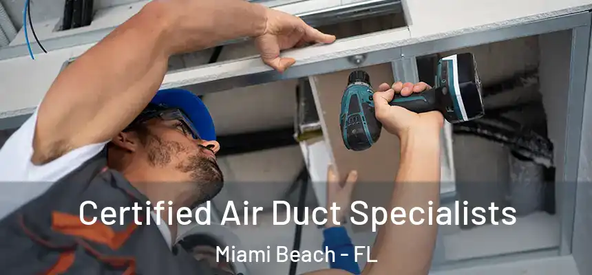 Certified Air Duct Specialists Miami Beach - FL