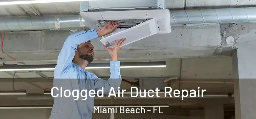 Clogged Air Duct Repair Miami Beach - FL