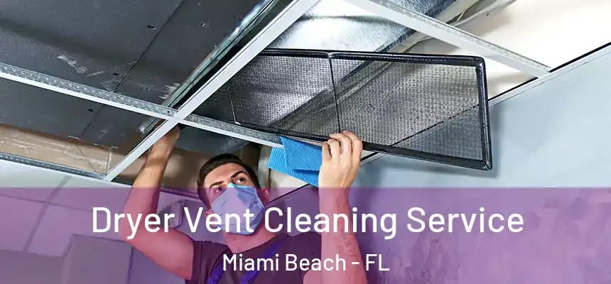 Dryer Vent Cleaning Service Miami Beach - FL