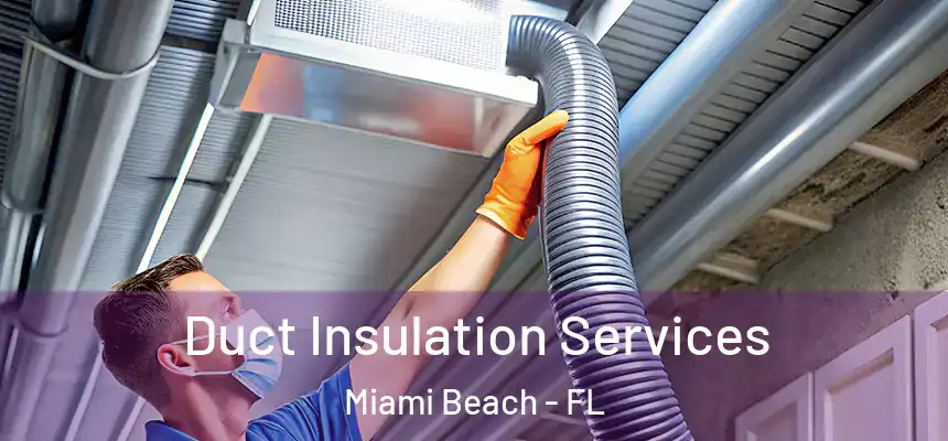 Duct Insulation Services Miami Beach - FL