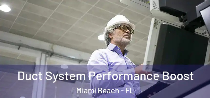 Duct System Performance Boost Miami Beach - FL