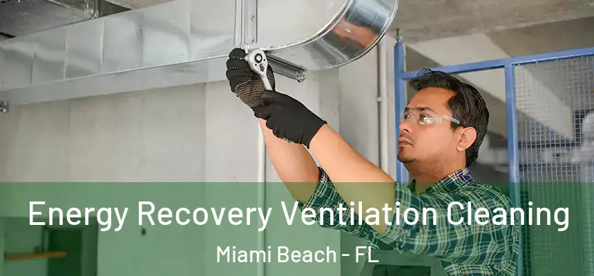 Energy Recovery Ventilation Cleaning Miami Beach - FL