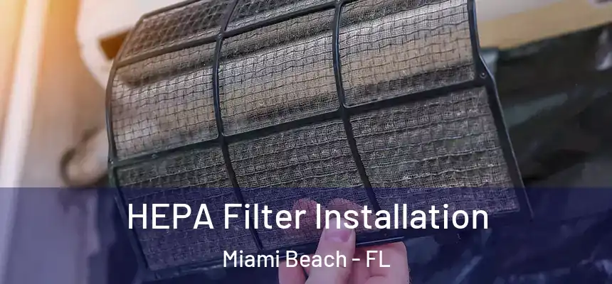 HEPA Filter Installation Miami Beach - FL