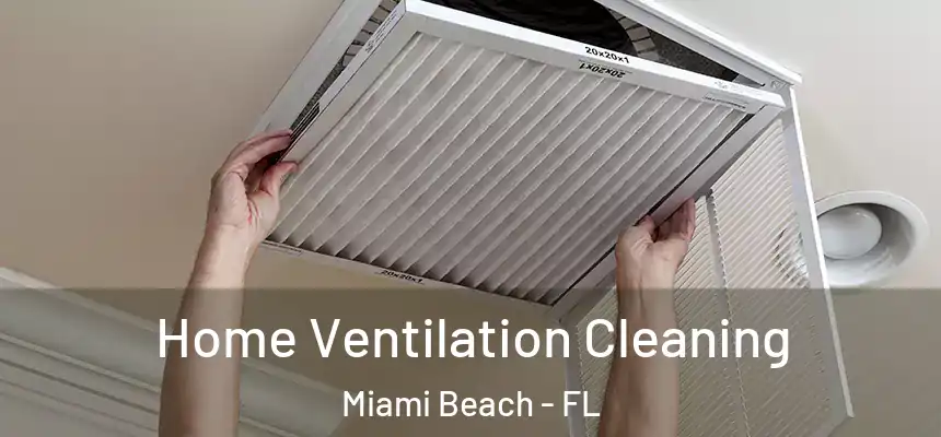 Home Ventilation Cleaning Miami Beach - FL