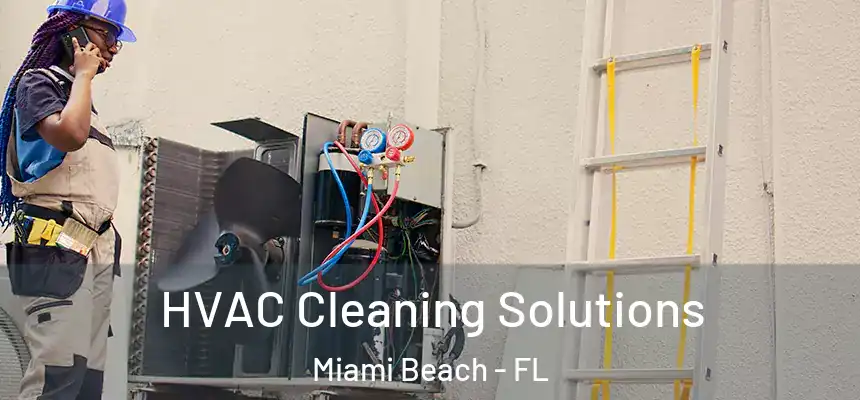 HVAC Cleaning Solutions Miami Beach - FL