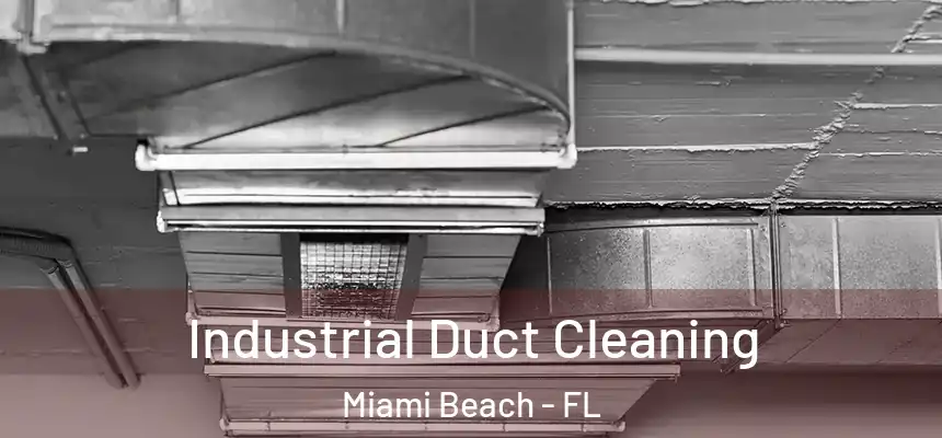 Industrial Duct Cleaning Miami Beach - FL