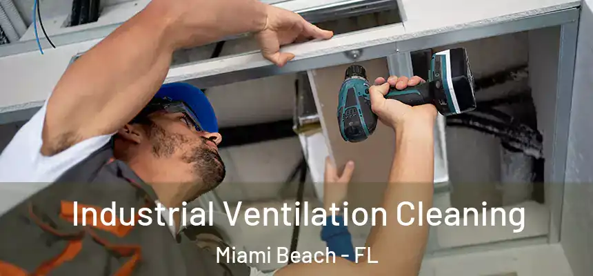 Industrial Ventilation Cleaning Miami Beach - FL