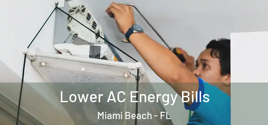 Lower AC Energy Bills Miami Beach - FL