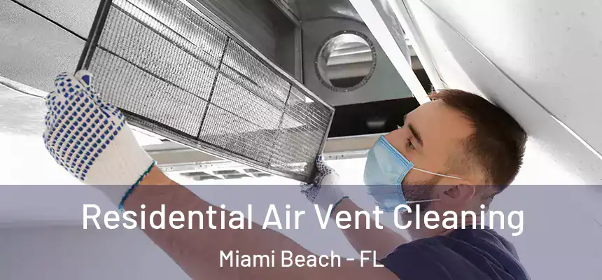 Residential Air Vent Cleaning Miami Beach - FL