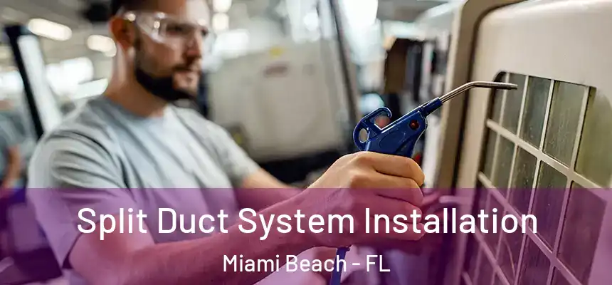 Split Duct System Installation Miami Beach - FL